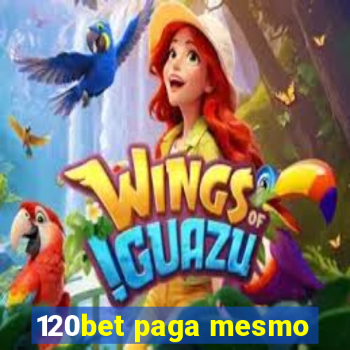 120bet paga mesmo